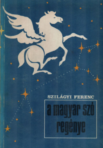 Szil�gyi Ferenc - A magyar sz� reg�nye. -Dedik�lt.
