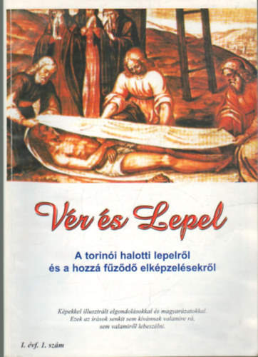 Elter János - Vér és lepel (A torinói halotti lepelről és a hozzá fűződő elképzelésekről