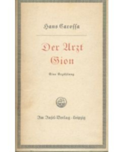 Hans Carossa - Der Arzt Gion