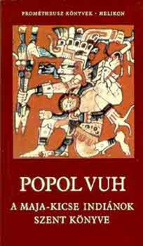 Popol Vuh: A Maja-Kicse indinok szent knyve