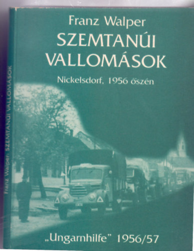 Franz Walper - Szemtan�i vallom�sok - Nickelsdorf, 1956 �sz�n
