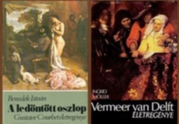 Benedek István, Ingrid Möller - 2 db-os könyvcsomag - festők élete: A ledöntött oszlop (Gustave Courbet életregénye) / Vermeer Van Delft életregénye