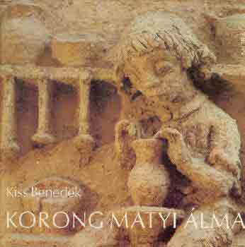 Kiss Benedek - Korong Matyi �lma (�lom Kov�cs Margit ker�mi�ira)
