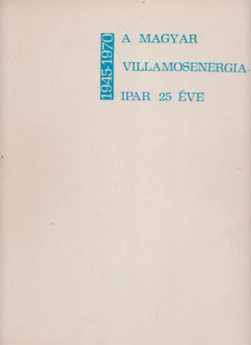 A magyar villamosenergiaipar 25 ve 1945-1970