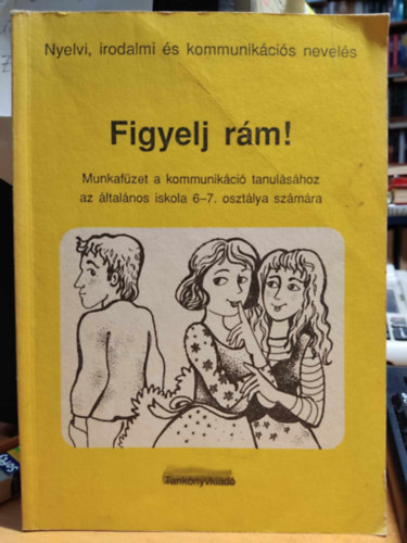Monoriné Papp Sarolta - Figyelj rám! 6-7. o.