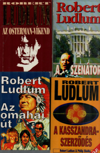 Robert Ludlum - 4 db Robert Ludlum egy�tt: A szen�tor, A kasszandra-szerz�d�s,Az Osterman-v�kend, Az omahai �t.