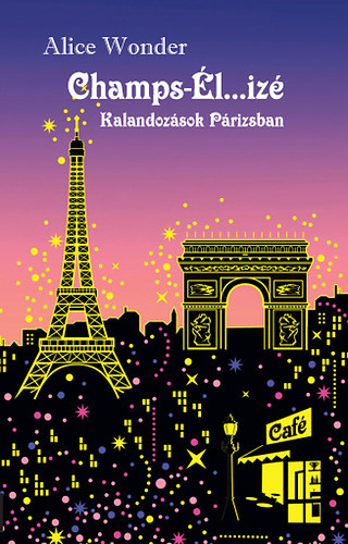 Alice Wonder - Champs-�l...iz� - Kalandoz�sok P�rizsban