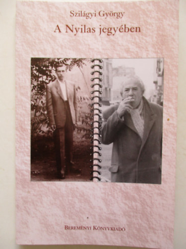 Szil�gyi Gy�rgy - A nyilas jegy�ben