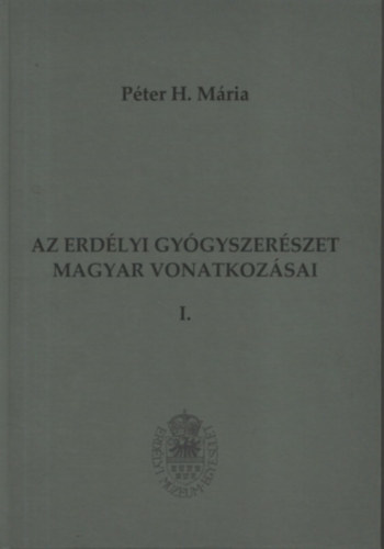Péter H. Mária - Az erdélyi gyógyszerészet magyar vonatkozásai I.