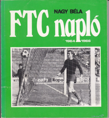 Nagy Béla - FTC napló 1964-1966