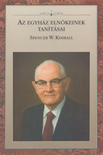 Spencer W. Kimball (Az Egyh�z Eln�keinek Tan�t�sai)