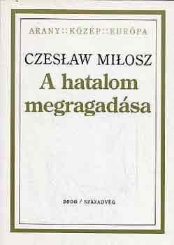 Czeslaw Milosz - A hatalom megragad�sa