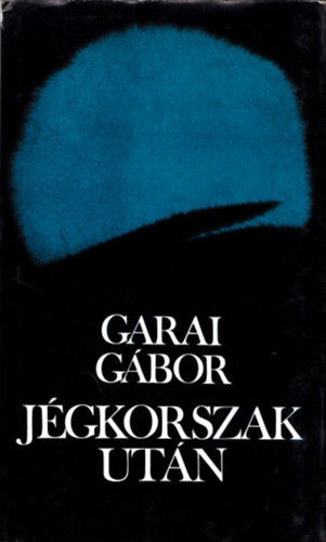 Garai Gábor - Jégkorszak után (Bertha Bulcsunak dedikált példány)