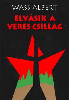 Wass Albert - Elv�sik a veres csillag