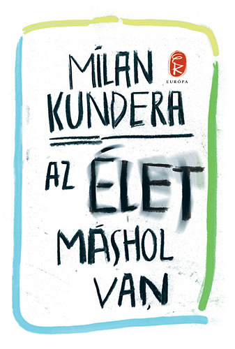 Milan Kundera - Az �let m�shol van