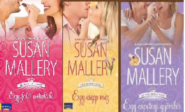 Susan Mallery - Egy falat csokoládé +Egy csepp méz + Egy csipetnyi gyömbér ( Sütikirálynők 1.-2.-3.) ( 3 kötet )