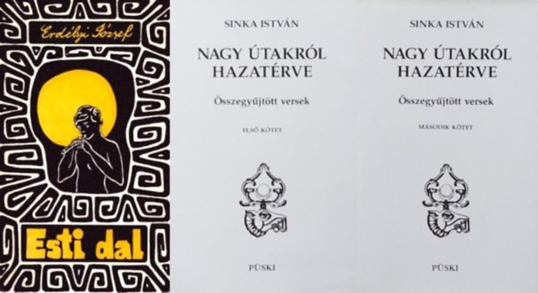 Sinka István Erdélyi József - 2 db könyv népi költőinktől: Esti dal + Nagy útakról hazatérve - Összegyűjtött versek I-II (2 mű 3 kötetben)