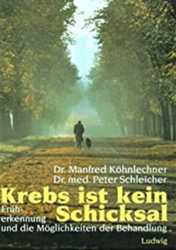 Dr. Peter dr. Schleicher Manfred Khnlechner - Krebs ist kein Schicksal