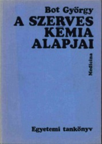 Bot Gy�rgy - A szerves k�mia alapjai