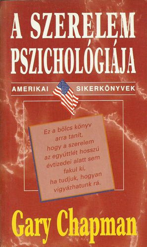 Gary Chapman - A szerelem pszicholgija     (Mi trtnik a szerelemmel a hzassgkts utn? - A gyerekek s a szeretetnyelvek)