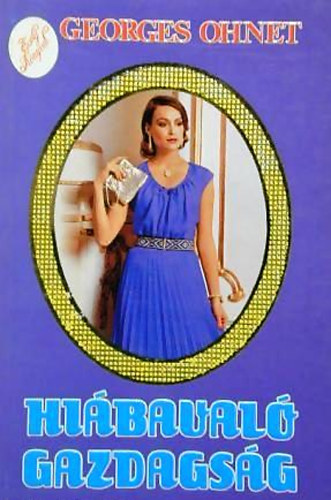 Georges Ohnet - Hi�baval� gazdags�g