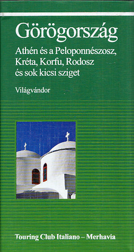 Grgorszg - Athn s a Peloponnszosz, Krta, Korfu, Rodosz s sok kicsi sziget