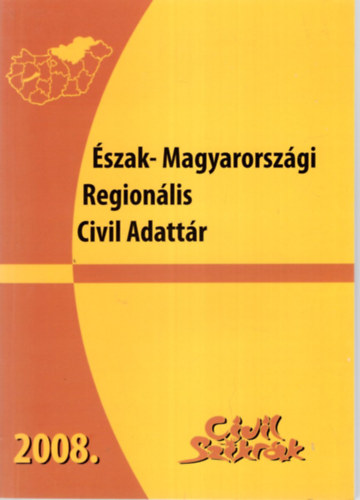Poczkodi Eszter, Szele Zsolt Lugosi Lászlóné (szerk.) - Észak-Magyarországi Regionális Civil Adattár 2008.