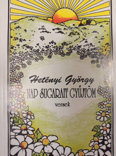 Hetényi György - NAp sugarait gyűjtöm - versek