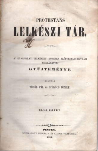 Sz�k�cs J�zsef T�r�k P�l - Protestans lelk�szi t�r - A gyakorlati lelk�szet k�r�ben el�fordul� egyh�zi munk�latok gy�jtem�nye + Egyh�zi t�rcza I. k�tet