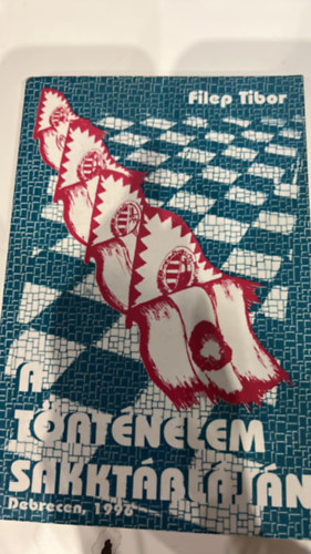 Filep Tibor - A t�rt�nelem sakkt�bl�j�n