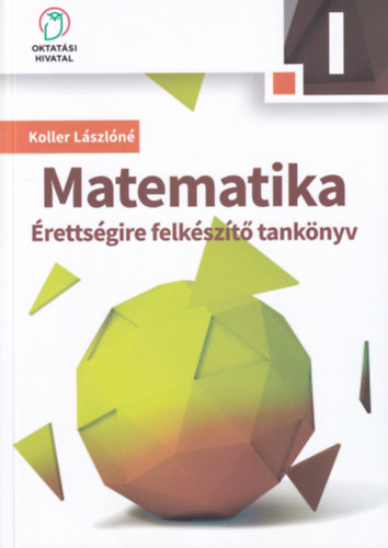 Koller L�szl�n� - Matematika �retts�gire felk�sz�t� tank�nyv