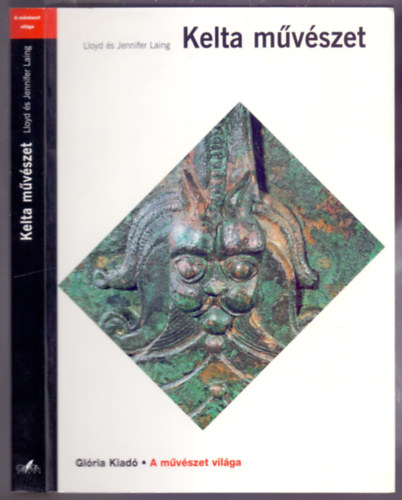 Lloyd s Jennifer Laing - Kelta mvszet (I.e. 700-tl a kelta jjszletsig - A mvszet vilga)