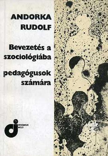 Andorka Rudolf - Bevezetés a szociológiába - pedagógusok számára