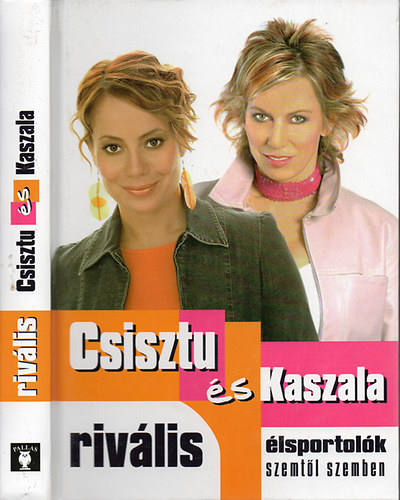 Csisztu Zsuzsa s Kaszala Claudia - Rivlis lsportolk szemtl szemben