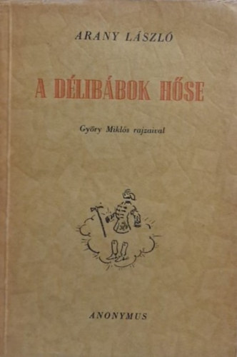 Arany L�szl� - A d�lib�bok h�se (Gy�ry Mikl�s rajzaival)