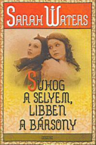 Sarah Waters - Suhog a selyem, libben a b�rsony