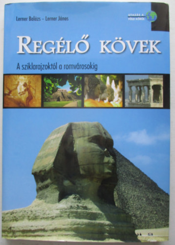 Lerner Balzs; LernerJnos - Regl kvek - A sziklarajzoktl a romvrosokig