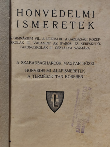Honvédelmi ismeretek a gimnázium VII., a líceumi III., a gazdasági középiskolák III., valamint az iparos- és kereskedő-tanonciskolák III. osztálya számára