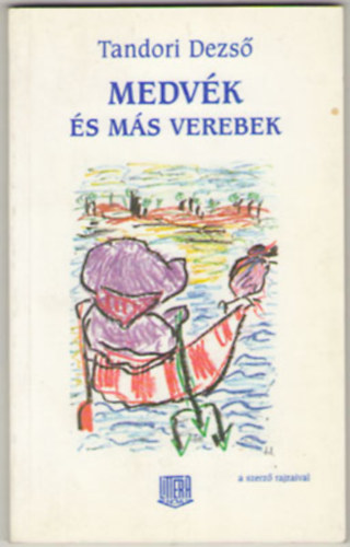 Tandori Dezs� - Medv�k �s m�s verebek
