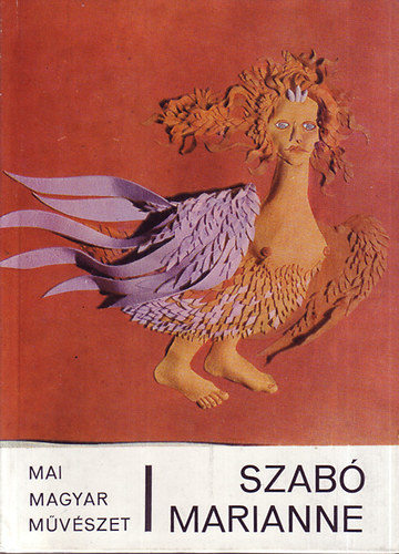 Nagy Ildik - Szab Marianne (Mai magyar mvszet-sorozat)