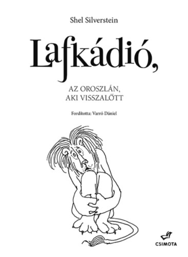 Shel Silverstein - Lafk�di�, az oroszl�n, aki visszal�tt