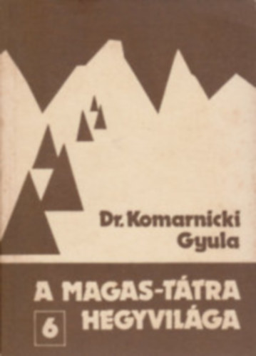 Dr. Komarnicki Gyula - A Magas-T�tra hegyvil�ga 1-7. - Hi�ny: 2. k�tet! (6db)