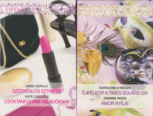 Kate Carlisle, Kathleen O'Reilly, Joanne Rock Anna DePalo - 2db. kötet a Tiffany sorozatból: Éjfélkor a Times Square-en - Ámor nyilai + Szégyenlős sztriptíz - Csóktanfolyam haladóknak