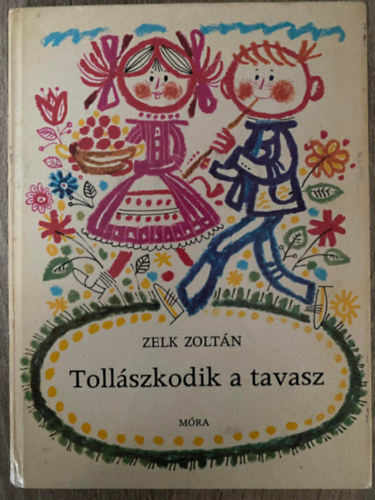 Szerk.: T. Aszódi Éva, Graf.: Kass János Zelk Zoltán - Tollászkodik a tavasz (Második kiadás; Kass János rajzaival) (Saját képpel)