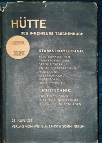 Hütte Hütte des ingenieurs taschenbuch - Starkstromtechnik - Mérnökkunyhó Taschenbuch - Erősáramú gépészet (német nyelven)