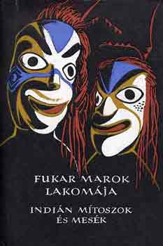 Karig Sra szerk. - Fukar Marok lakomja (indin mtoszok s mesk)