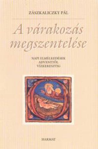 Z�szkaliczky P�l - A v�rakoz�s megszentel�se