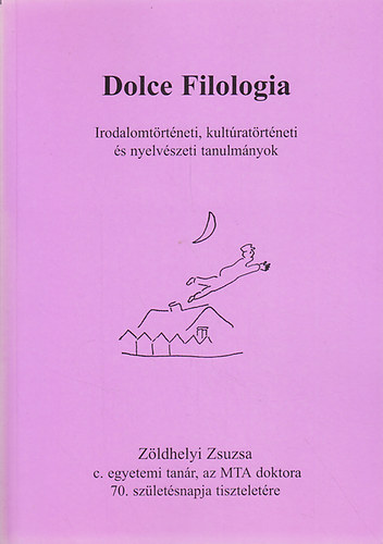 Dolce filologia - irodalomtrtneti, kultratrtneti s nyelvszeti t
