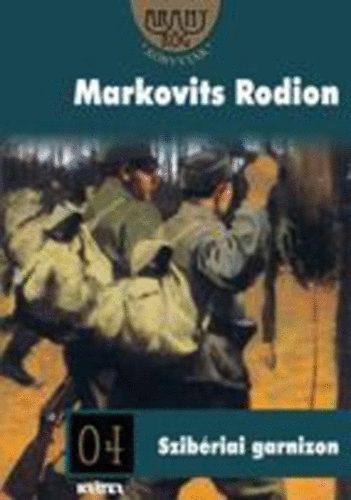 Markovits Rodion - Szibriai garnizon