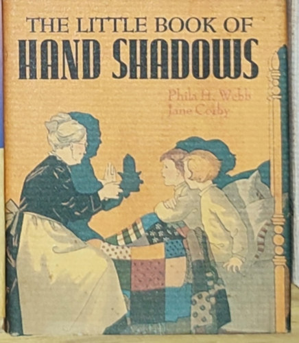 Jane Corby Phila H. Webb - Phila H. Webb-Jane Corby - The Little Book of Hand Shadows